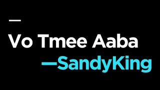 (Vo Tmee Aaba) by SandyKing// New Nepali Rap song 2023// prod. By @DozBeats