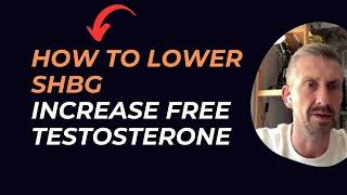 How to lower SHBG -increase FREE Testosterone