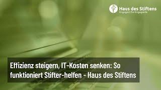 Effizienz steigern, IT Kosten senken: So funktioniert Stifter-helfen – Haus des Stiftens