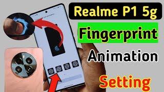 How to change Fingerprint animation on the Realme p1 5g/Realme p1 5g fingerprint animation