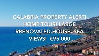 Calabria Property Alert! Home Tour! Large, Fully Renovated House Sea Views! €95,000