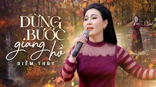 Dừng Bước Gian Hồ - Diễm Thùy | Tuyệt Phẩm Trữ Tình Vượt Thời Gian Làm Say Đắm Lòng Người