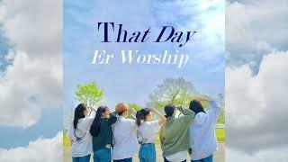 That Day (Feat. 김율례) - 에르 워십 (Er.Worship)