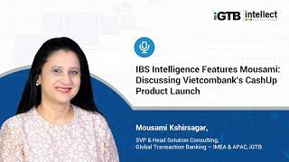 IBS Intelligence Features Mousami Kshirsagar: Discussing Vietcombank's CashUp Product Launch