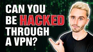 Can You Be Hacked Through a VPN?