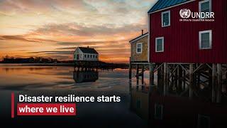 Disaster resilience starts where we live | UNDRR