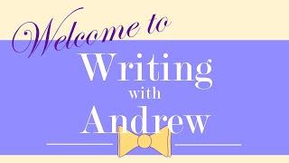 Welcome to Writing with Andrew