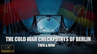 The Cold War Checkpoints of Berlin | Then & Now