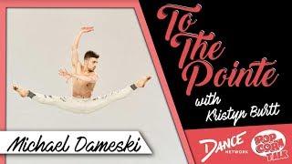 Michael Dameski - To The Pointe with Kristyn Burtt