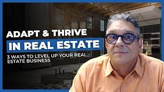 3 Ways to Level Up Your Real Estate Business