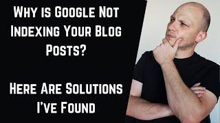 Why is Google Not Indexing my Blog Posts? Here are some solutions.