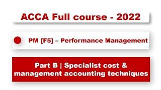 ACCA F5 [PM] - Full course part B | Specialist cost & management accounting techniques | #acca #f5