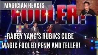 MAGICIAN REACTS TO RABBY YANG ON PENN AND TELLER FOOL US-RUBIKS CUBE MAGIC FOOLED PENN AND TELLER!