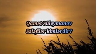 Qamət Süleymanov - Sələfilər kimlərdir?