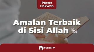 Amalan Terbaik di Sisi Allah - Poster Dakwah Yufid TV