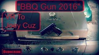 BBQ Gun 2016 VR To Joey Cuz