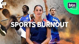 Burnout In Elite Teenage Athletes | BTN High