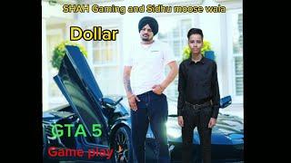 SHAH Gaming and Sidhu moose Wala|Dollar|GTA 5 Game play