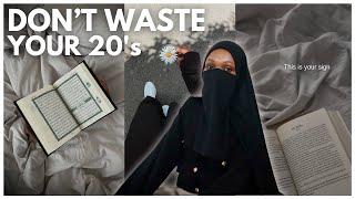 How to make the BEST out of your 20’s as a Muslim girl *life changing*