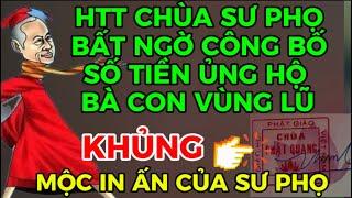 HTT CHÙA PHẬT QUANG BẤT NGỜ CÔNG BỐ SỐ TIỀN KHỦNG ỦNG HỘ VÙNG LŨ-MỘC IN ẤN CỦA SƯ PHỌ