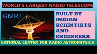 GMRT : World's largest Radio telescope in NCRA Pune.