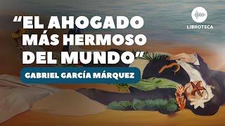 "El ahogado más hermoso del mundo", de Gabriel García Márquez | AUDIOCUENTO/AUDIOLIBRO | voz humana