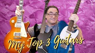 The Top 3 All Time Favorite Guitars In My Collection!