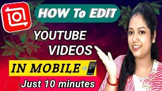 How to Edit Videos for YouTube !! | INSHOT থেকে কিভাবে খুব সহজেই ভিডিও এডিট করবে ?