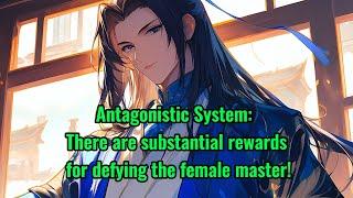 Antagonistic System: There are substantial rewards for defying the female master!