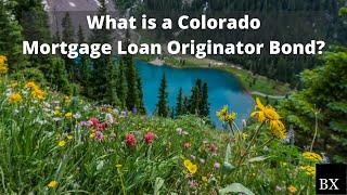 What is a Colorado Mortgage Loan Originator Bond?