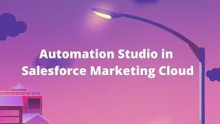 Automation Studio in Salesforce Marketing Cloud | #Salesforce #MarketingCloud