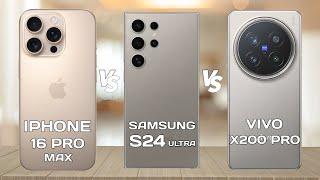 iPhone 16 Pro Max Vs Samsung S24 Ultra Vs Vivo X200 Pro