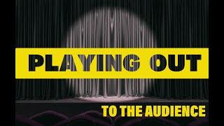 What is playing out to the audience ? Stage Acting