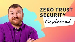 What are the Principles of Zero Trust Security?