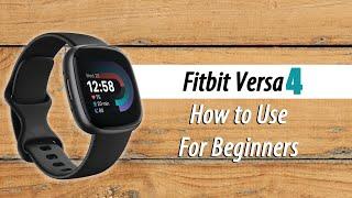 How to Use Fitbit Versa 4 for Beginners