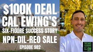 $100K Profit - From Note to REO: Cal Ewing's Six-Figure Success Story