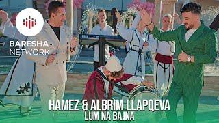 Hamez & Albrim Llapqeva -  Lum na bajna | Potpuri Dasmash 2024