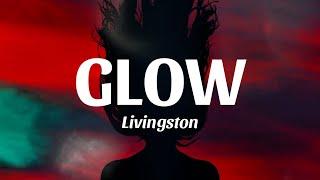 Glow - Livingston (Lyrics)