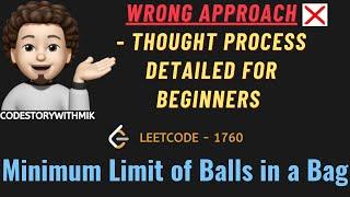 Minimum Limit of Balls in a Bag | Detailed | Why Binary Search | Leetcode 1760 | codestorywithMIK