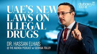Dr. Hassan Elhais on UAE's New Laws on Illegal Drugs - The Agenda Podcast - Dubai Eye 103.8