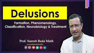 Delusions [Phenomenology, Types, Neurobiology, Theories and Treatment]