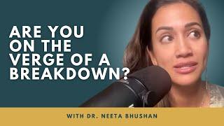 The Importance of Having a Breakdown with Dr. Neeta Bhushan