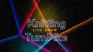 Knitting TurnPike LIVE Show #1 for 2023