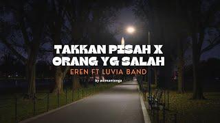 TAKKAN PISAH X ORANG YG SALAH EREN FT LUVIA BAND COVER BY ADIMANTENGA