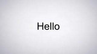 How to Pronounce Hello