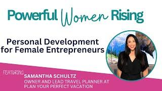 53. Personal Development for Female Entrepreneurs w/ Samantha Schultz