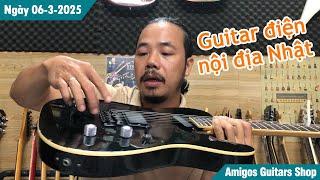 Guitar điện nội địa Nhật - giá cực tốt, hàng đẹp và đa dạng | Ngày 06-3-2025 | Amigos Guitars Shop