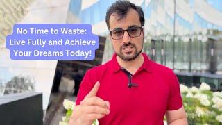 No Time to Waste: Live Fully and Achieve Your Dreams Today