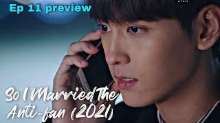 So I Married An Anti-fan (2021) | EP 11 preview eng sub