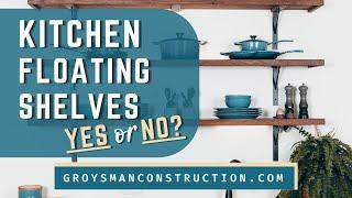 Kitchen Floating Shelves: Yes or No? - Home Remodeling, San Diego